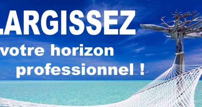 1. Elargissez votre horizon
